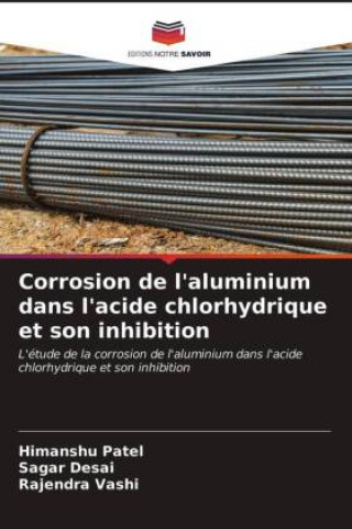 Kniha Corrosion de l'aluminium dans l'acide chlorhydrique et son inhibition Patel Himanshu Patel
