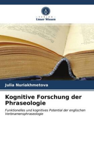 Kniha Kognitive Forschung der Phraseologie JULIA NURIAKHMETOVA