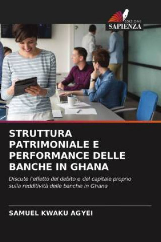 Könyv Struttura Patrimoniale E Performance Delle Banche in Ghana AGYEI SAMUEL KWAKU AGYEI