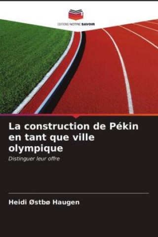 Knjiga construction de Pekin en tant que ville olympique HEIDI  STB HAUGEN