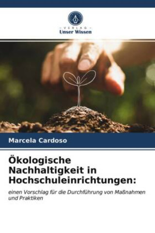 Könyv OEkologische Nachhaltigkeit in Hochschuleinrichtungen Cardoso Marcela Cardoso