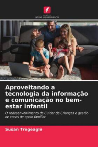 Książka Aproveitando a tecnologia da informacao e comunicacao no bem-estar infantil SUSAN TREGEAGLE