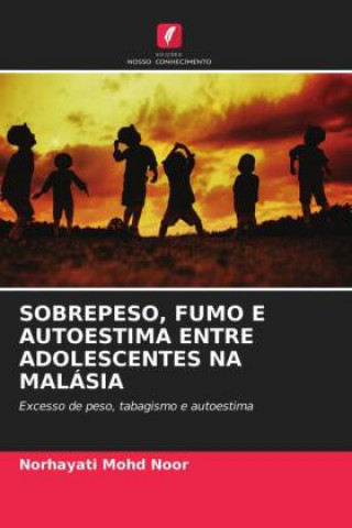 Knjiga Sobrepeso, Fumo E Autoestima Entre Adolescentes Na Malasia NORHAYATI MOHD NOOR
