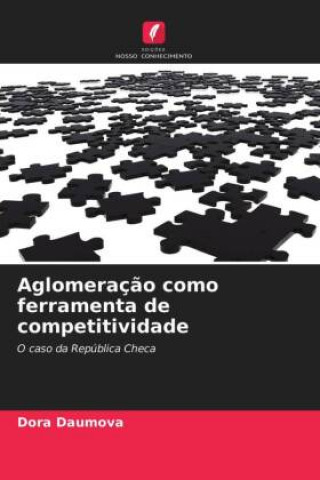 Buch Aglomeracao como ferramenta de competitividade Daumova Dora Daumova