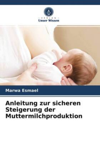 Knjiga Anleitung zur sicheren Steigerung der Muttermilchproduktion Esmael Marwa Esmael