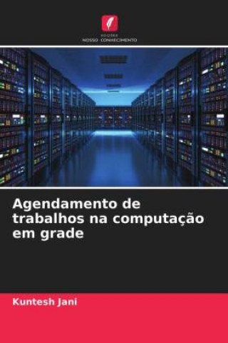 Kniha Agendamento de trabalhos na computacao em grade Jani Kuntesh Jani