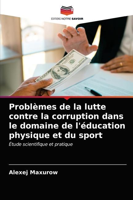 Knjiga Problemes de la lutte contre la corruption dans le domaine de l'education physique et du sport ALEXEJ MAXUROW