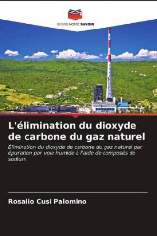 Knjiga L'elimination du dioxyde de carbone du gaz naturel ROSAL CUSI PALOMINO