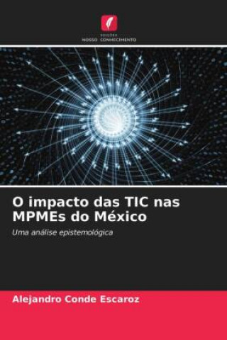 Kniha O impacto das TIC nas MPMEs do Mexico Conde Escaroz Alejandro Conde Escaroz