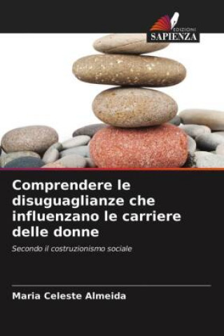 Knjiga Comprendere le disuguaglianze che influenzano le carriere delle donne MARIA CELES ALMEIDA
