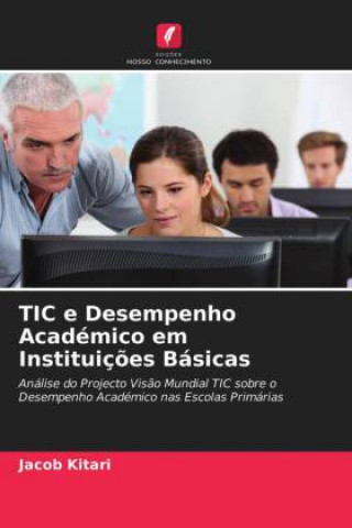 Kniha TIC e Desempenho Academico em Instituicoes Basicas JACOB KITARI