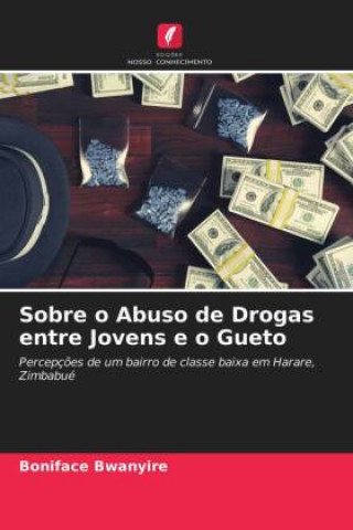 Knjiga Sobre o Abuso de Drogas entre Jovens e o Gueto BONIFACE BWANYIRE
