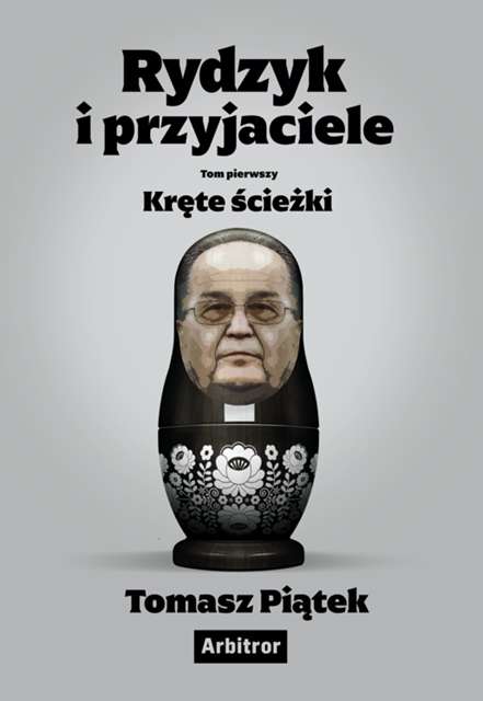 Knjiga Rydzyk i przyjaciele. Kręte ścieżki. Tomasz Piątek