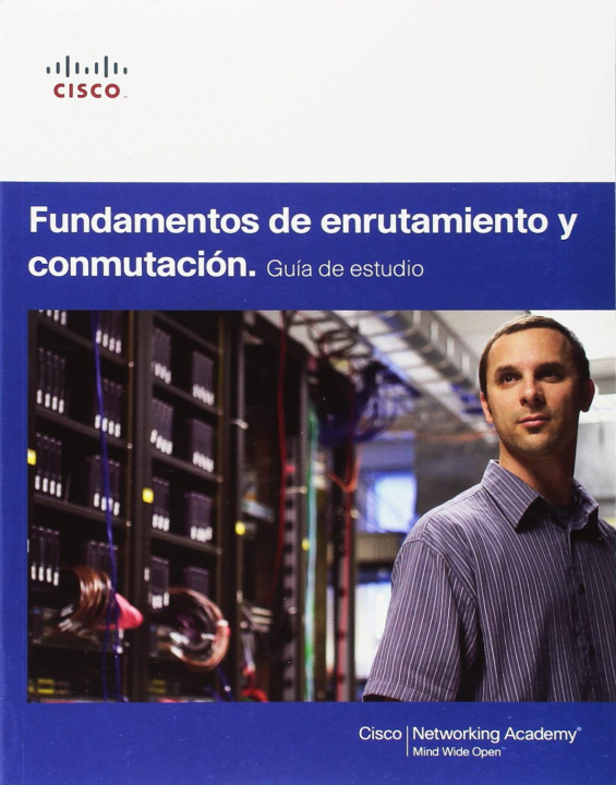 Книга FUNDAMENTOS DE ENRUTAMIENTO Y CONMUTACIÓN CISCO NETWORKING ACADEMY
