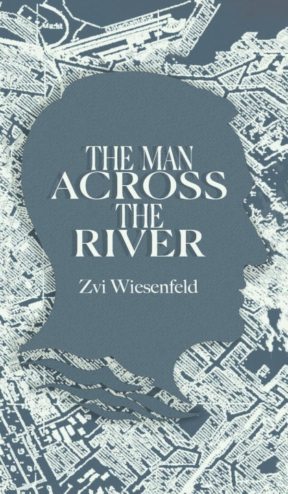 Knjiga Man Across the River Wiesenfeld Zvi Wiesenfeld