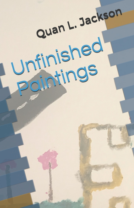 Knjiga Unfinished Paintings Jackson Quan L. Jackson