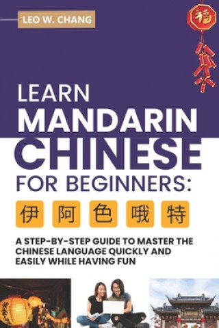 Kniha Learn Mandarin Chinese for Beginners Chang Leo W. Chang