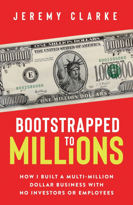 Knjiga Bootstrapped to Millions Clarke Jeremy Clarke