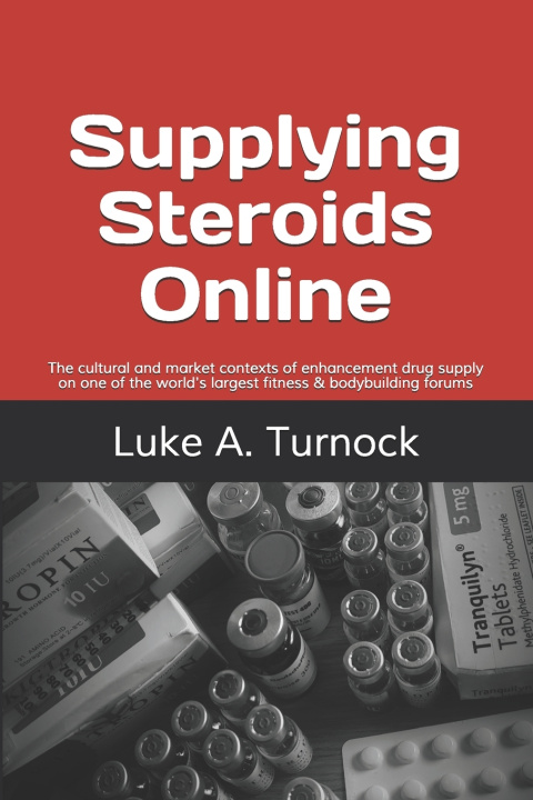 Knjiga Supplying Steroids Online Turnock Luke A. Turnock