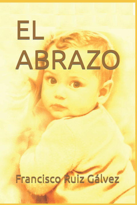 Knjiga Abrazo Ruiz Galvez Francisco Ruiz Galvez