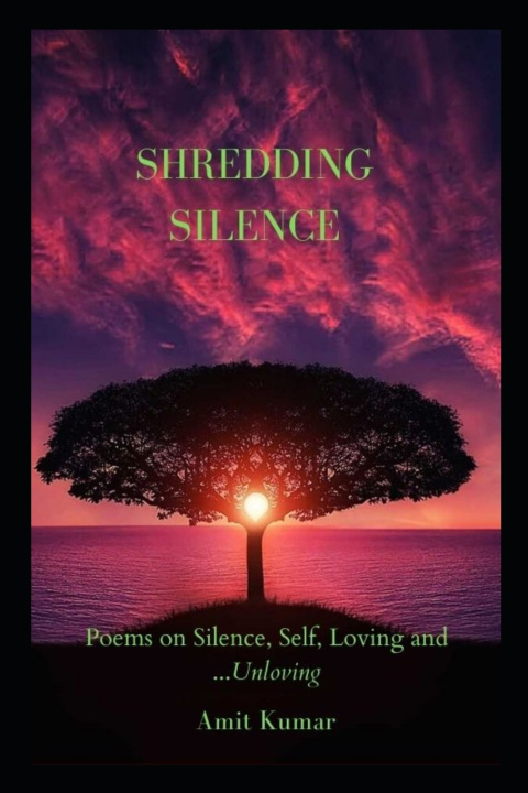 Knjiga Shredding Silence Kumar Amit Kumar