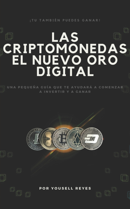 Knjiga Criptomonedas, el nuevo Oro digital Reyes Yousell Reyes