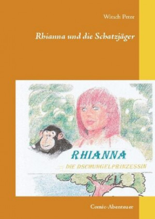 Knjiga Rhianna-Die Dschungelprinzessin Witsch Peter