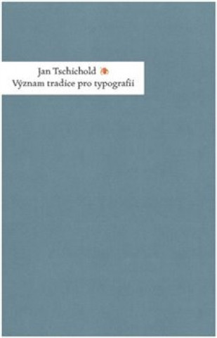 Könyv Význam tradice pro typografii Jan Tschichold