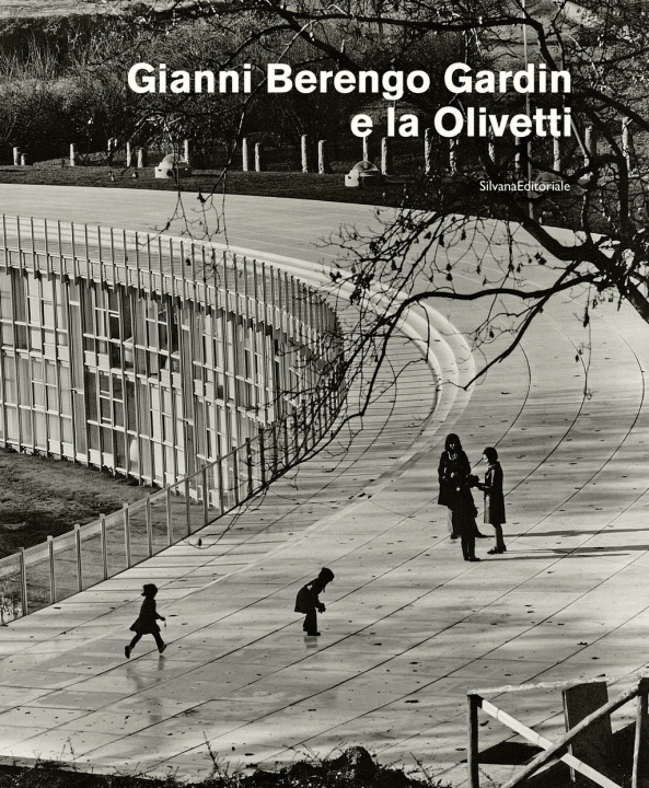 Könyv Gianni Berengo Gardin e la Olivetti - [mostre, Torino, CAMERA, Centro italiano per la fotografia, 1 ottobre-15 novembre 2020 et Ivrea, Mus 