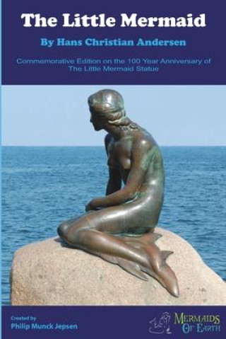 Book The Little Mermaid Commemorative Edition: On the 100 Year Anniversary of The Little Mermaid Statue Hans Christian Andersen