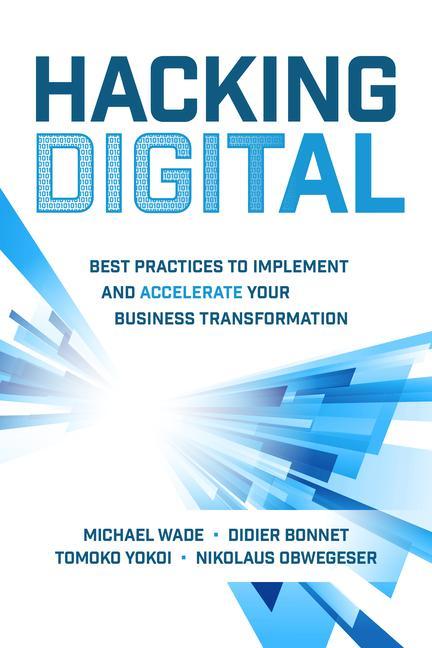 Book Hacking Digital: Best Practices to Implement and Accelerate Your Business Transformation Didier Bonnet