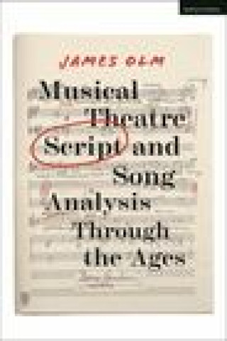 Knjiga Musical Theatre Script and Song Analysis Through the Ages 