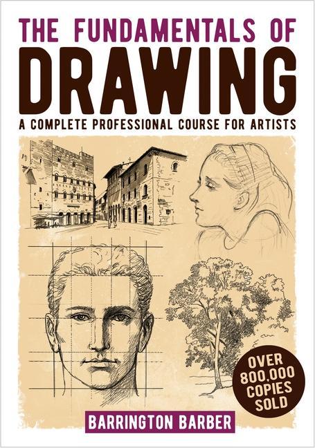 Kniha The Fundamentals of Drawing: A Complete Professional Course for Artists 