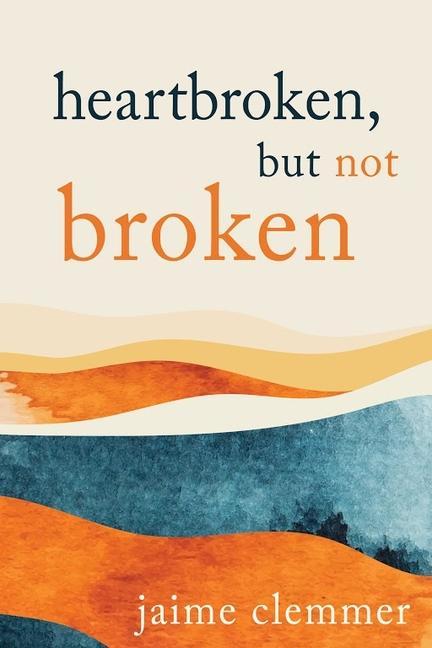 Knjiga Heartbroken, But Not Broken 