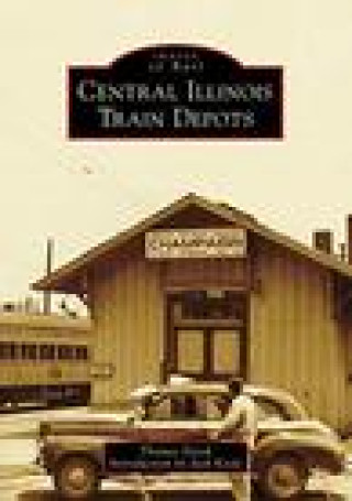 Kniha Central Illinois Train Depots Jack Keefe