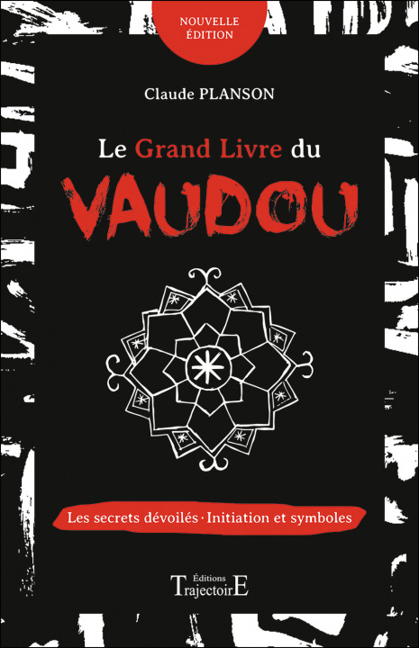 Kniha LE GRAND LIVRE DU VAUDOU - LES SECRETS DEVOILES - INITIATION ET SYMBOLES Planson