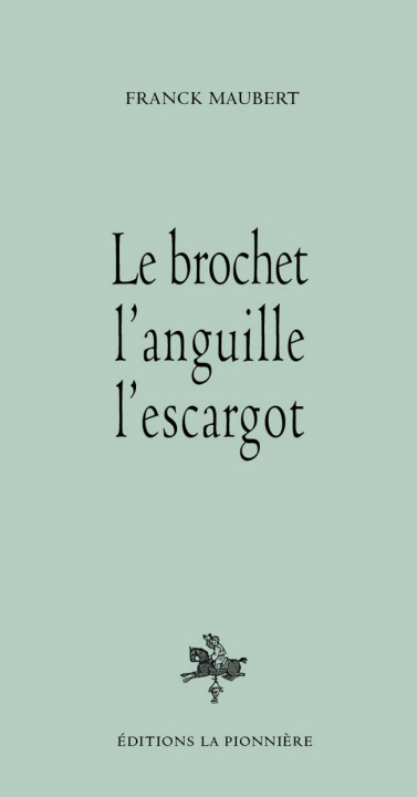 Kniha Le brochet, l'anguille, l'escargot Maubert