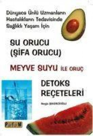 Книга Su Orucu Sifa Orucu Meyve Suyu ile Oruc Detoks Receteleri 