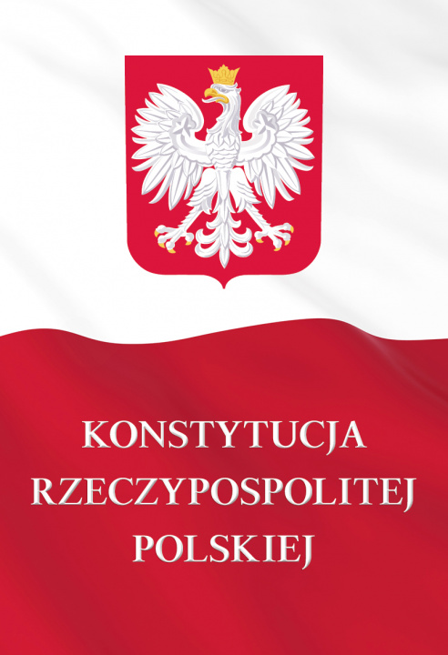 Kniha Konstytucja Rzeczypospolitej Polskiej Opracowanie zbiorowe
