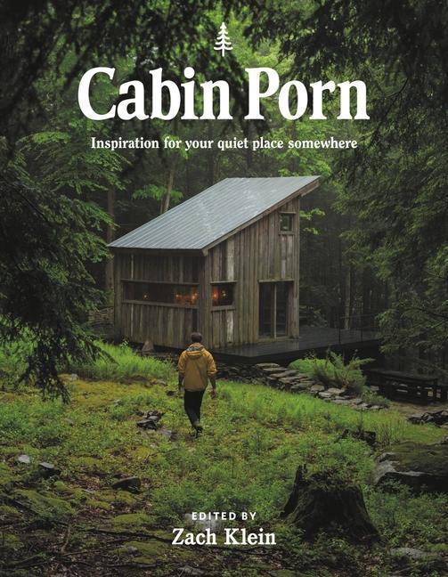 Книга Cabin Porn : Inspiration for Your Quiet Place Somewhere 