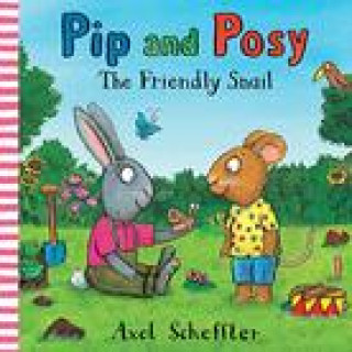 Kniha Pip and Posy: The Friendly Snail Axel Scheffler