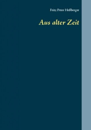 Knjiga Aus alter Zeit Fritz Peter Heßberger