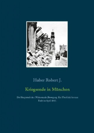 Knjiga Kriegsende in Munchen Robert J. Huber