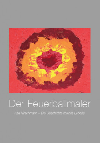 Knjiga Der Feuerballmaler Karl Hirschmann
