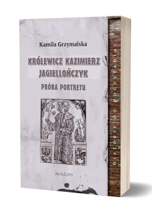 Buch Królewicz Kazimierz Jagiellończyk. Próba portretu Kamila Grzymalska