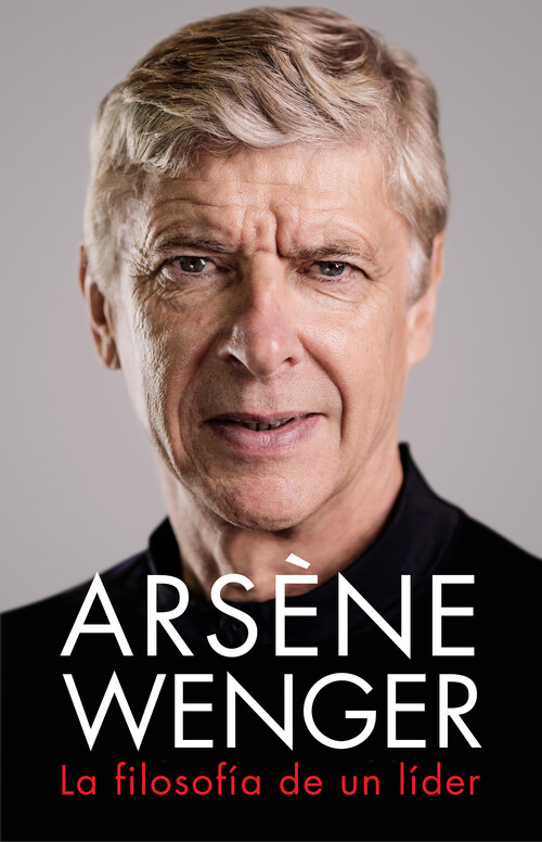 Книга Arsène Wenger. La filosofía de un lider ARSENE WENGER