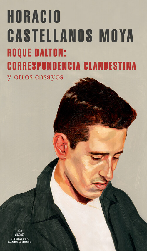 Book Roque Dalton: correspondencia clandestina HORACIO CASTELLANOS MOYA