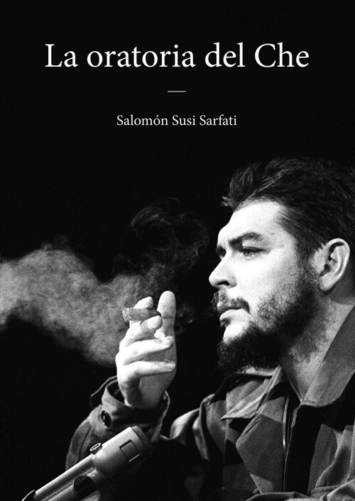 Libro LA ORATORIA DEL CHE SALOMON SUSI SARFATI