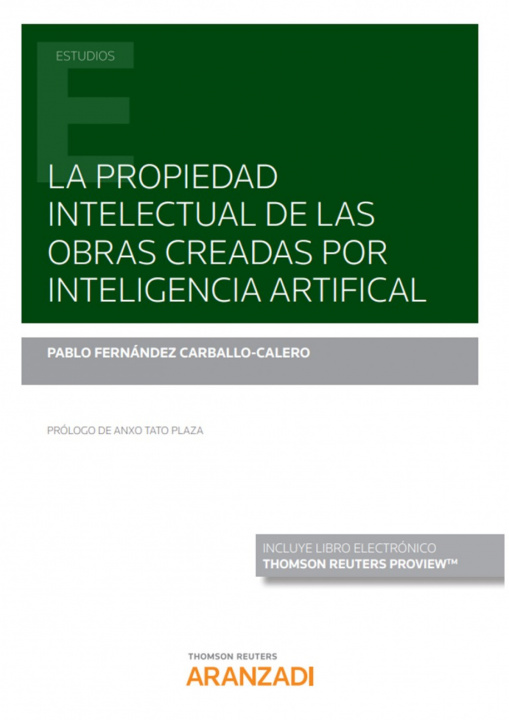 Книга PROPIEDAD INTELECTUAL DE OBRAS CREADAS INTELIGENCIA ARTIFIC PABLO FERNANDEZ CARBALLO-CALERO