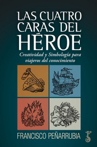 Buch Las cuatro caras del héroe FRANCISCO PEÑARRUBIA